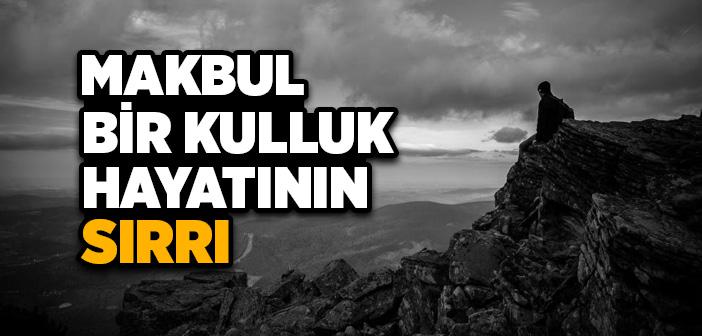 Makbul Bir Kulluk Hayatının Sırrı
