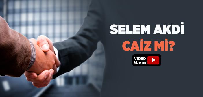 Selem Akdi Caiz midir?