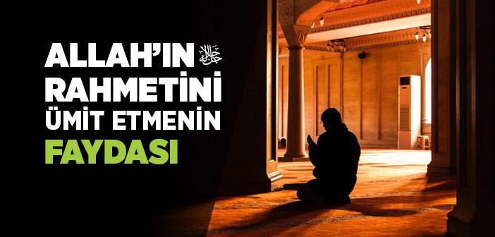 Allah’ın Rahmeti ile İlgili Ayet ve Hadisler