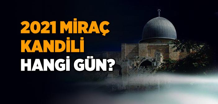 2021 Miraç Kandili Hangi Gün?
