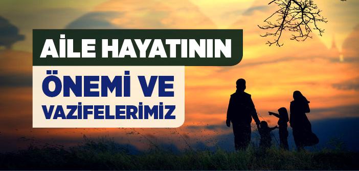 Aile Hayatının Önemi ve Vazifelerimiz