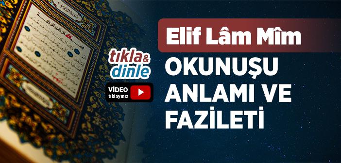 Elif Lam Mim Dinle - Elif Lam Mim Türkçe Okunuşu ve Anlamı