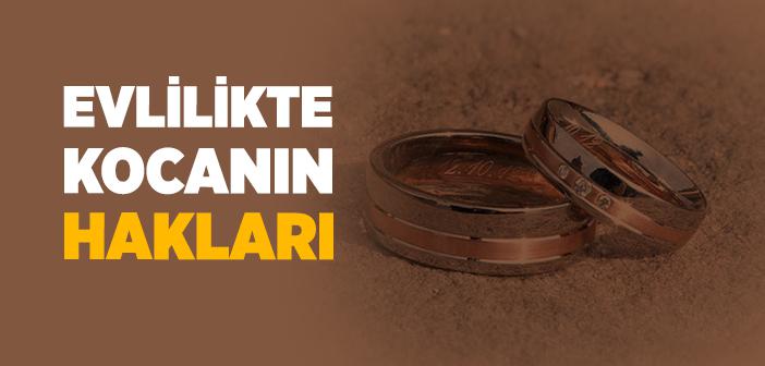 Evlilikte Kocanın Hakları