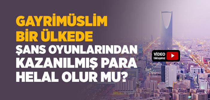 Gayrimüslim Bir Ülkede Şans Oyunlarından Kazanılan Para Caiz mi?
