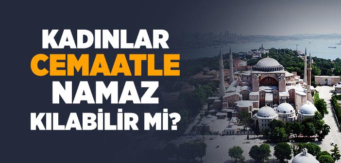 Kadınlar Cemaatle Namaz Kılabilir mi?
