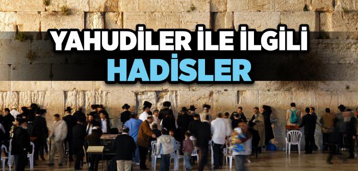 Yahudiler ile İlgili Hadisler