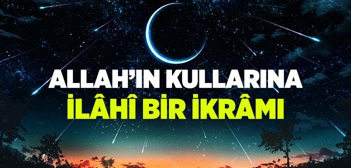Allah’ın Kullarına İlâhî Bir İkrâmı