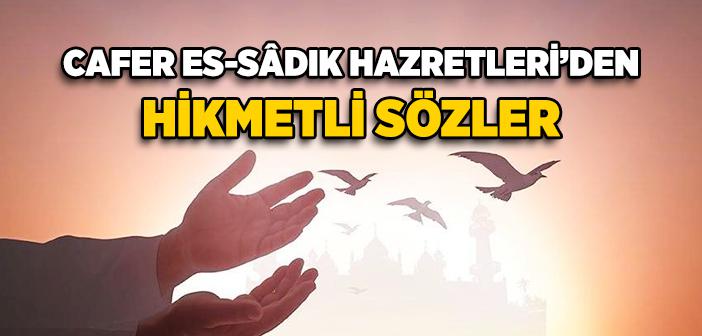 Cafer-i Sadık Hazretleri’nin Sözleri