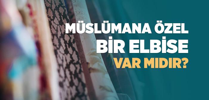 Müslümana Özel Bir Elbise Var mıdır?