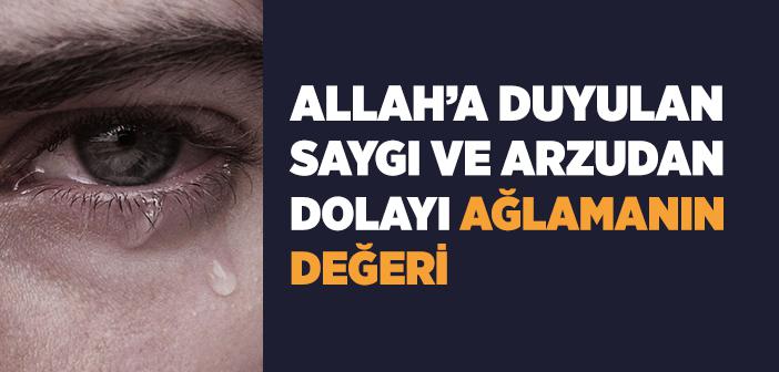 Ağlamak ile İlgili Ayet ve Hadisler
