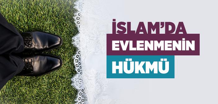 İslam’da Evlenmenin Hükmü Nedir?