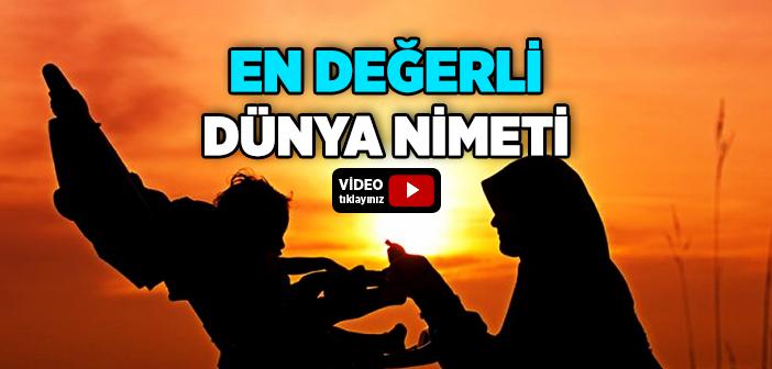 Dünya Nimetlerinin En Hayırlısı