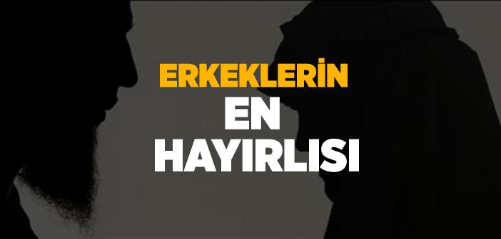 “En Hayırlınız, Kadınına Karşı Hayırlı Olandır” Hadisi