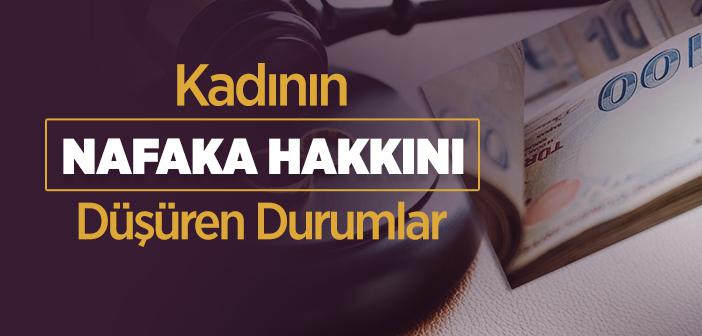 Kadının Nafaka Hakkını Düşüren Durumlar