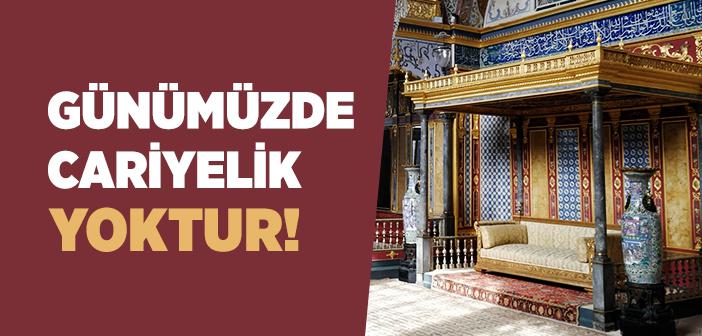 Osmanlı Padişahlarının Evliliklerinin ve Cariyeliğin Dini Hükmü Nedir?