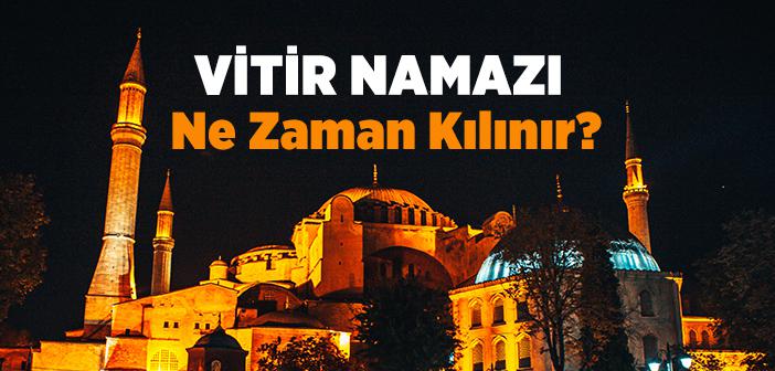 Vitir Namazı Ne Zaman Kılınır?