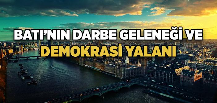 Batı’nın Darbe Geleneği ve Demokrasi Yalanı