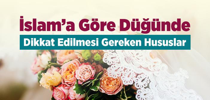 İslam’a Göre Düğünde Dikkat Edilmesi Gereken Hususlar