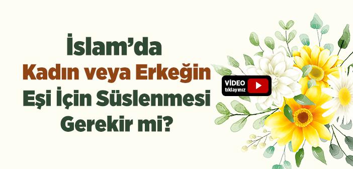 İslam’da Kadın veya Erkeğin Eşi İçin Süslenmesi Gerekir mi?