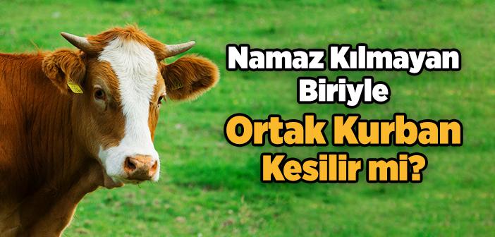 Namaz Kılmayan Biriyle Ortak Kurban Kesilir mi?