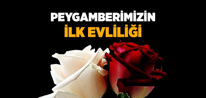 Peygamberimiz İlk Evliliğini Kaç Yaşında ve Kiminle Yapmıştır?