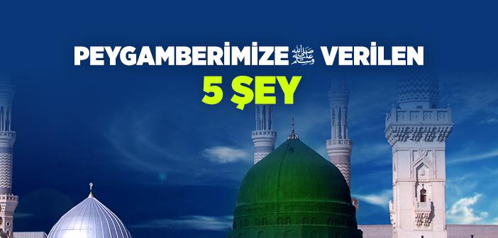Peygamberimize Verilen 5 Özellik