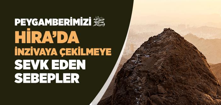 Peygamberimizi Hira’da İnzivaya Sevk Eden Sebepler ve İlk Vahiy