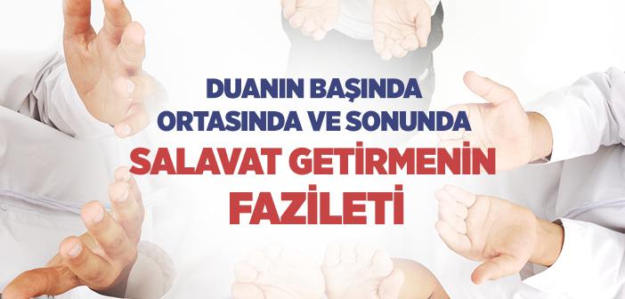 Duanın Başında, Ortasında ve Sonunda Salavat Getirmenin Fazileti