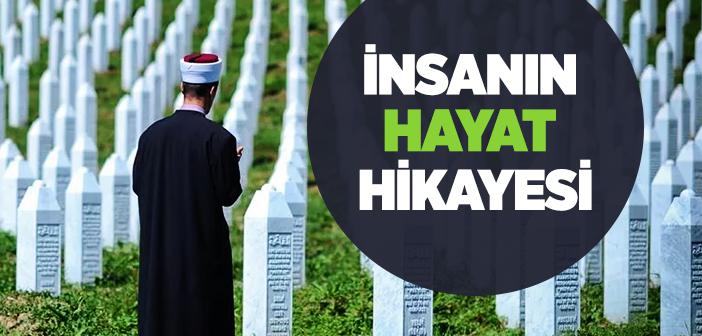 İnsanın Hayat Hikayesi: Fânîden Bâkîye Yolculuk