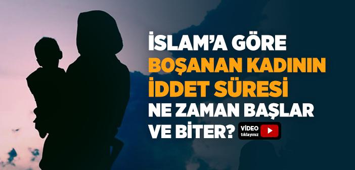 İslam’a Göre Boşanan Kadının İddet Süresi Ne Zaman Başlar ve Biter?
