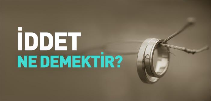 Kısaca İddet Ne Demek?