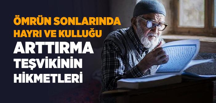 Ömrün Sonlarında Hayrı Arttırmaya Teşvik ile İlgili Ayet ve Hadisler