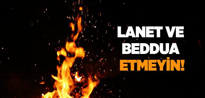 “Birbirinize Allah'ın Laneti, Gazabı ve Cehennem Azabı ile Lanet ve Beddua Etmeyiniz” Hadisi