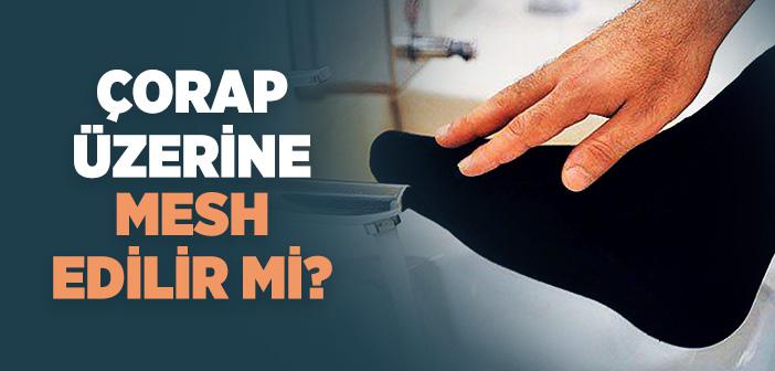 Çorap Üzerine Mesh Edilir mi?