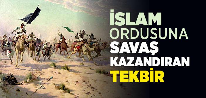 İslam Ordusuna Savaş Kazandıran Tekbir