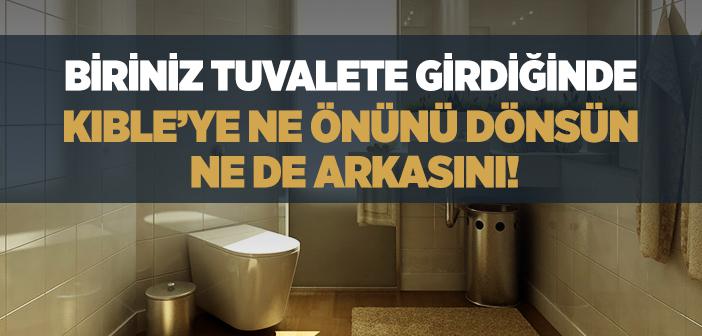 Tuvaletin Yönünün Kıbleye Doğru Olmasının Mahsuru Var mıdır?