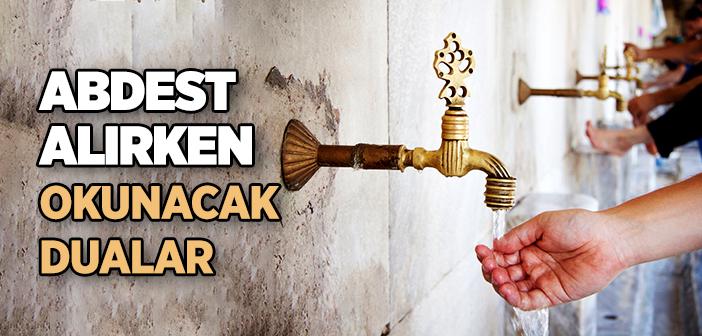 Abdest Duaları Arapça Türkçe Okunuşu | Abdest Alırken Okunacak Dualar