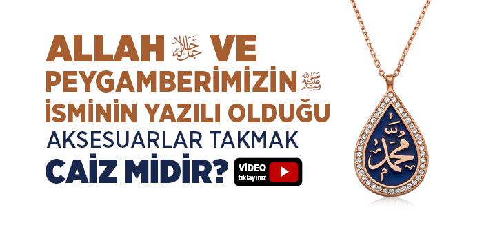 Allah ve Muhammed Yazılı Aksesuarlar Takmak Caiz mi?