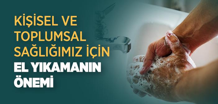 Kişisel ve Toplumsal Sağlığımız için El Yıkamanın Önemi