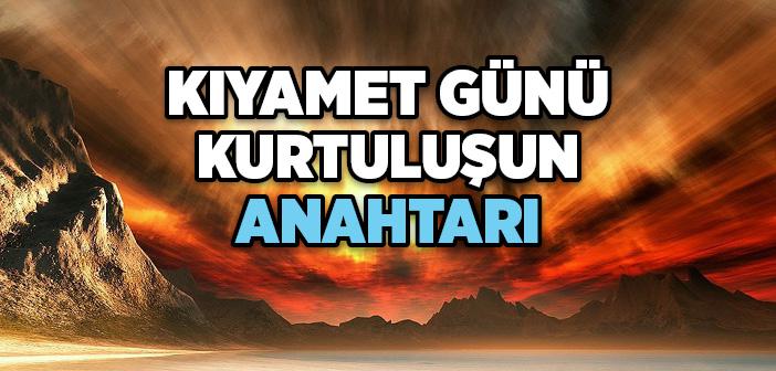 Kıyamet Günü Kurtuluşun Anahtarı