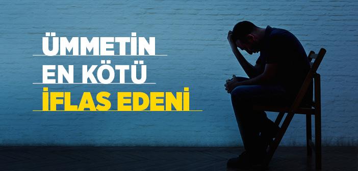 “Müflis Kimdir, Biliyor musunuz?" Hadisi