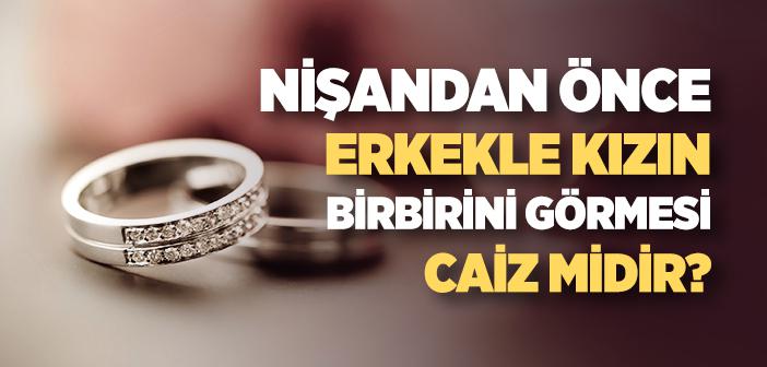 Nişandan Önce Erkekle Kızın Birbirini Görmesi Caiz midir?