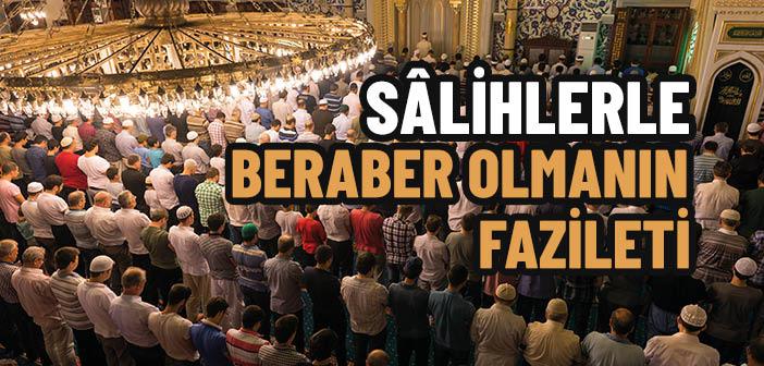 Sâlihlerle Beraber Olmanın Fazileti