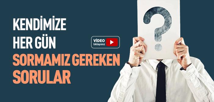 Bir İnsanın Kendisine Sorması Gereken Sorular