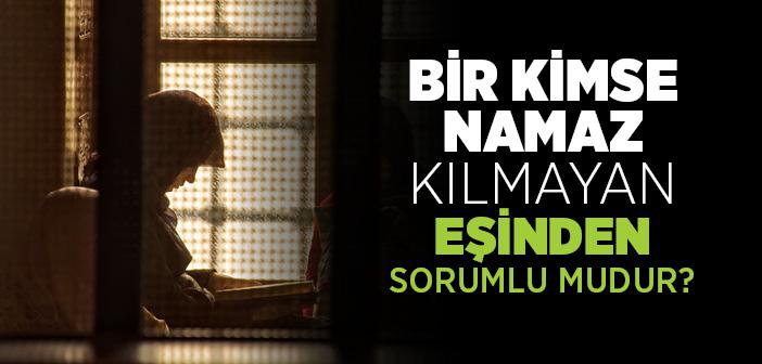 Bir Kimse Namaz Kılmayan Eşinden Sorumlu mudur?