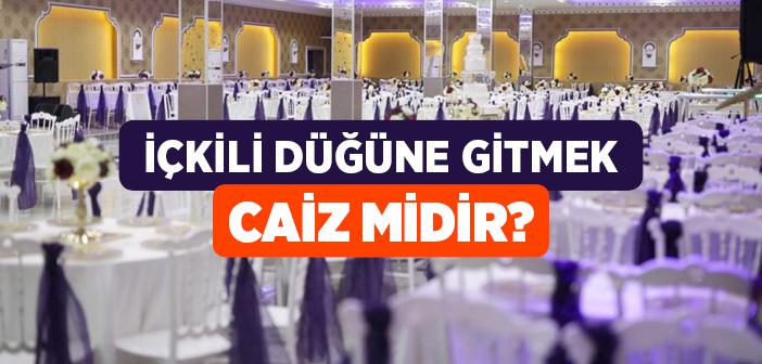 İçkili Düğüne Gitmek Caiz midir?