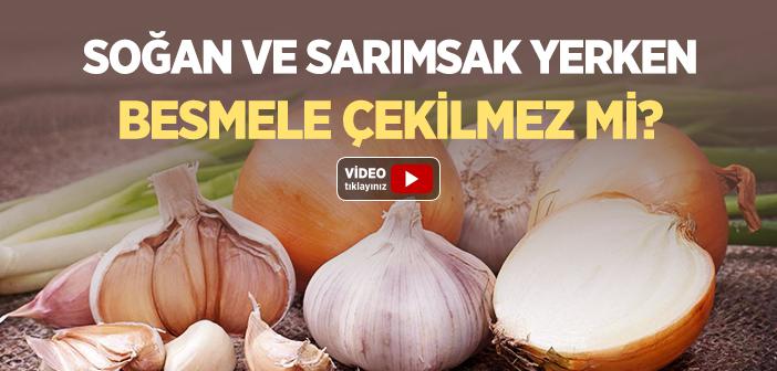 Soğan ve Sarımsak Yerken Besmele Çekilmez mi?