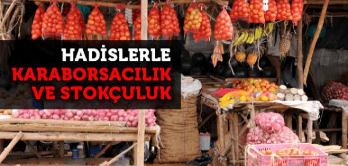 Karaborsacılık ve Stokçuluk Haram mı?