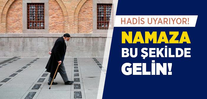 Namaza Koşarak Değil, Ağırbaşlı Bir Şekilde Yürüyerek Geliniz