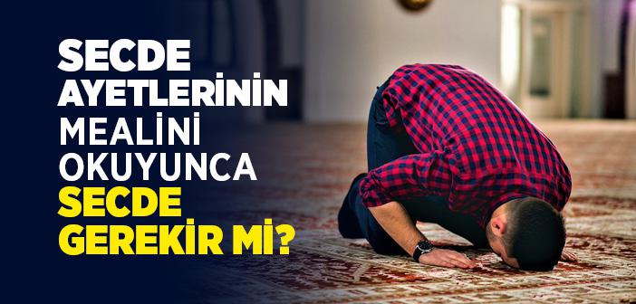 Secde Ayetlerinin Mealini Okuyunca Secde Gerekir mi?